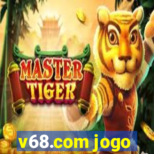 v68.com jogo